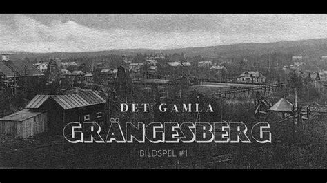 Gamla Grängesberg: En inspirerende rejse gennem historien