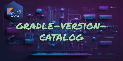 Gradle Version Catalog