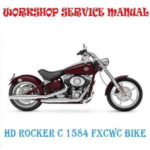 Hd Rocker C 1584 Fxcwc Bike Workshop Service Repair Manual