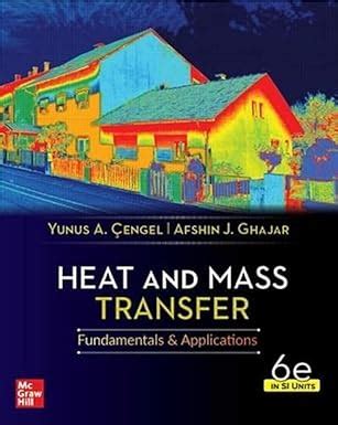 Heat And Mass Transfer In Si Units Asia Higher Education Engineering Computer Science Mechanica