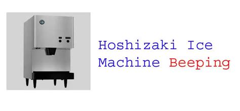Hoshizaki Ice Machine Beeping: A Symphony of Refreshing Reliability