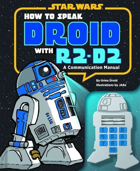 How To Speak Droid With R2 D2 A Communication Manual Star Wars