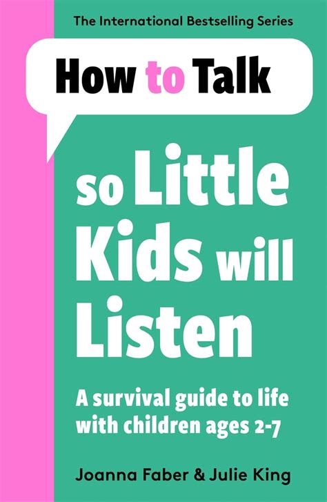 How To Talk So Little Kids Will Listen A Survival Guide To - 