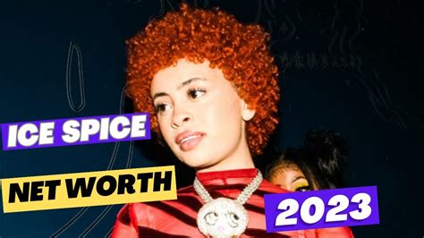 Ice Spice Net Worth 2023: A Journey of Dreams and Success