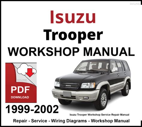 Isuzu Trooper 1999 2002 Workshop Service Repair Manual