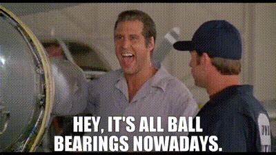 Its All Ball Bearings Nowadays