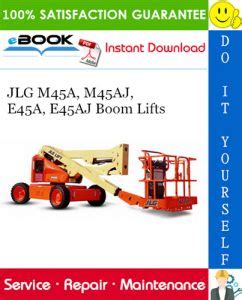 Jlg Scissor Lifts M45a M45aj E45a E45aj Service Repair Workshop Manual Download P N 3120765