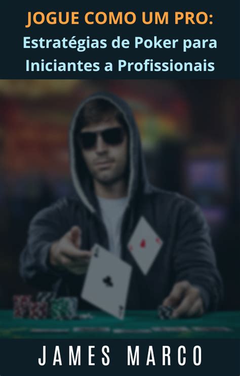 Jogue Poker Online: Um Guia para Iniciantes