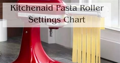 Kitchenaid Pasta Roller Settings Chart