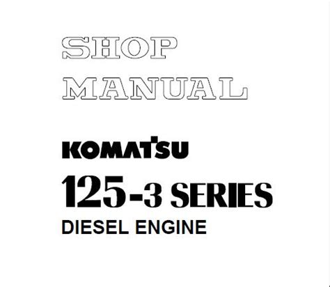 Komatsu 125 3 Series Diesel Engine Service Repair Manual