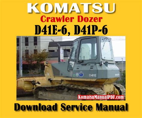 Komatsu D41e 6 D41p 6 Bulldozer Service Shop Repair Manual S N B40001 And Up