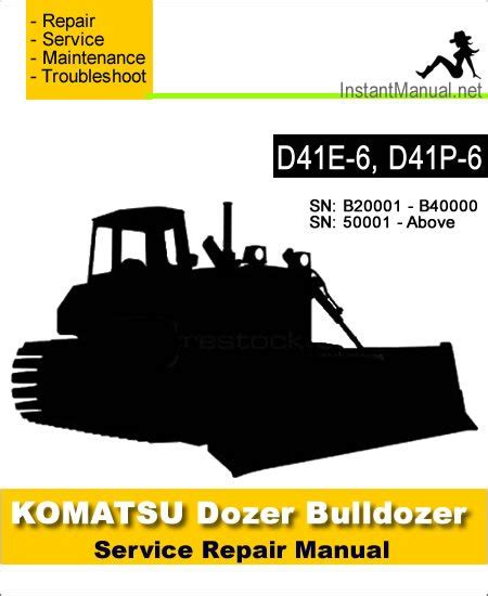 Komatsu D41e 6 D41p 6 Dozer Bulldozer Service Repair Manual Download B40001 And Up