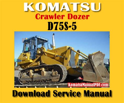 Komatsu D75s 5 Dozer Shovel Service Repair Workshop Manual Download S N 15001 And Up