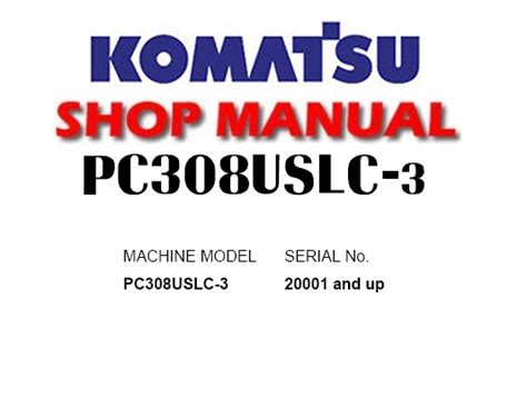 Komatsu Pc308uslc 3 Hydraulic Excavator Service Shop Repair Manual