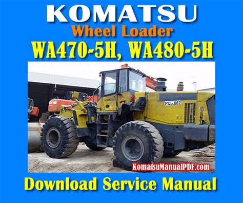 Komatsu Wa470 5h Wa480 5h Wheel Loader Service Repair Workshop Manual Download