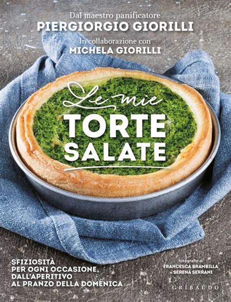 Le Mie Torte Salate By Luca Montersino Alla Corte Del - 