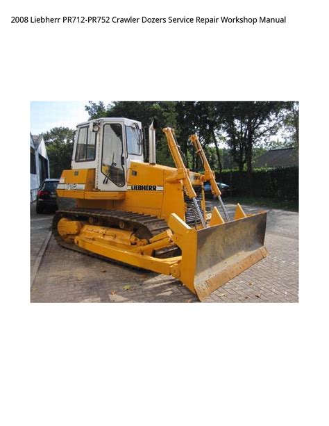 Liebherr Pr712 Pr752 Crawler Dozers Series 2 Service Workshop Repair Shopmanual 9658 Download Now 9668