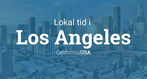 Lokal Tid i Los Angeles: Panduan Lengkap Anda