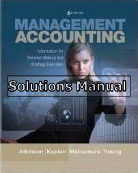 Management Accounting Atkinson 6th Ed Solutions Manual