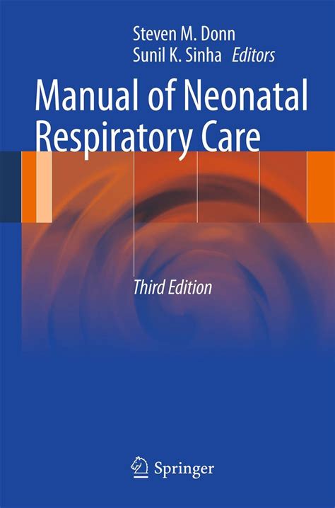 Manual Of Neonatal Respiratory Care Donn Steven M Sinha Sunil K