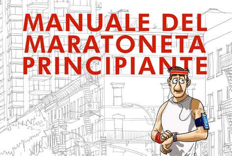 Manuale Del Maratoneta Principiante
