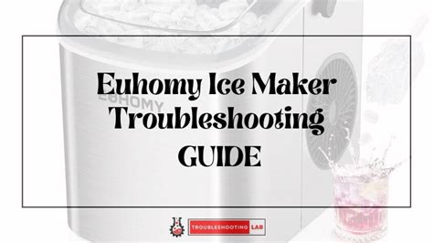 Mastering the Art of EuHomie Ice Maker Troubleshooting: A Comprehensive Guide