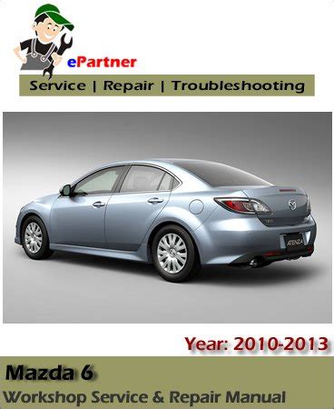 Mazda 6 Atenza Service Repair Manual 2010 2013