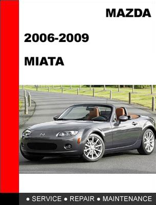 Mazda Miata 2006 2009 Service Repair Manual