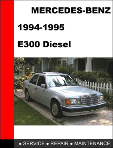 Mercedes E300 Diesel 1994 1995 Service Repair Manual