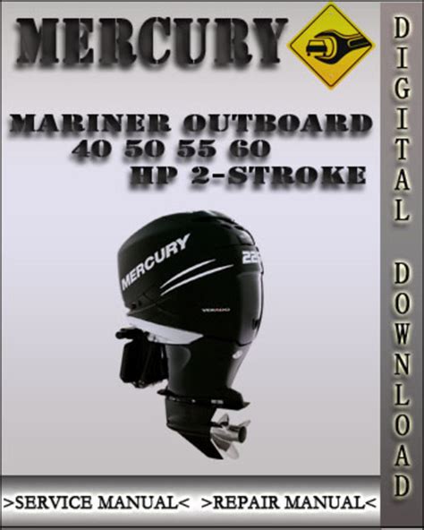 Mercury Mariner Outboard 40 50 55 60 Hp 2 Stroke Service Repair Manual Download