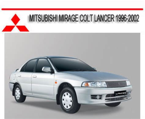 Mitsubishi Mirage Colt Lancer 1996 2002 Repair Manual