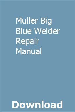 Muller Big Blue Welder Repair Manual