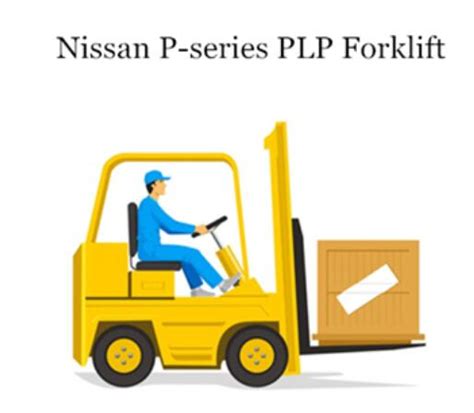 Nissan Forklift P Frame Plp Series Service Repair Workshop Manual Download