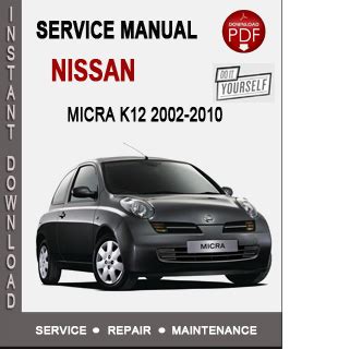 Nissan Micra K12 2002 2010 Service And Repair Manual