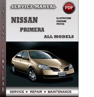 Nissan Primera 1999 2006 Service Repair Manual