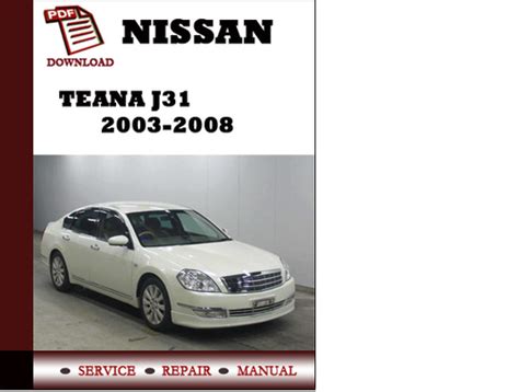 Nissan Teana J31 2003 2004 2005 2006 2007 2008 Factory Service Repair Manual Download