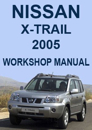 Nissan Xtrail Workshop Service Repair Manual 2005
