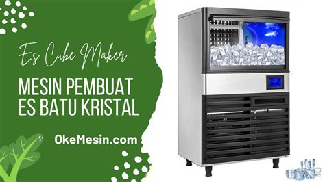 Peluang Bisnis Menggiurkan: Mesin Pembuat Es Batu Kristal untuk Keuntungan Maksimal