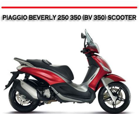 Piaggio Beverly Bv 350 Scooter Full Service Repair Manual 2012 Onwards