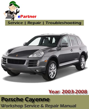 Porsche Cayenne Full Service Repair Manual 2003 2008