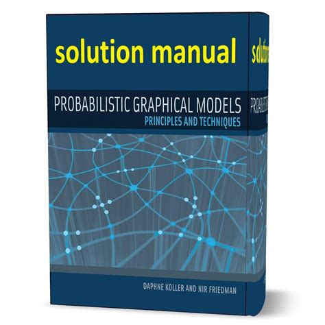 Probabilistic Graphical Models Solutions Manual