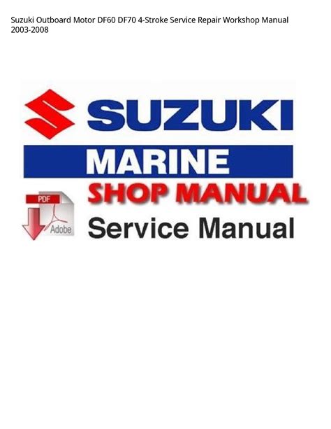 Suzuki Df60 Df70 Outboard 4 Stroke Motor Workshop Service Repair Manual Download