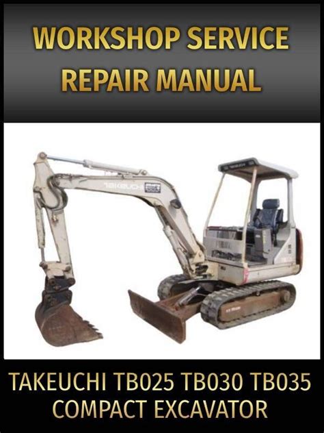 Takeuchi Tb025 Tb030 Tb035 Excavator Workshop Repair Manual