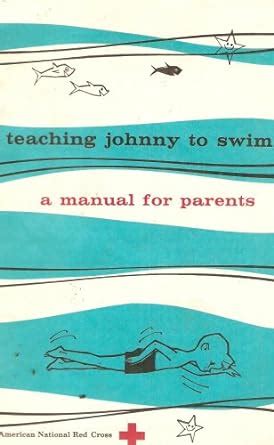 Teaching Johnny To Swim A Manual For Parents