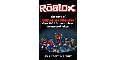 The Book Of Supreme Memes Contains Over 100 Hilarious Roblox Memes And Jokes Roblox Memes Memes For Kids Roblox Books English Edition Epub Pdf - honda s rv roblox