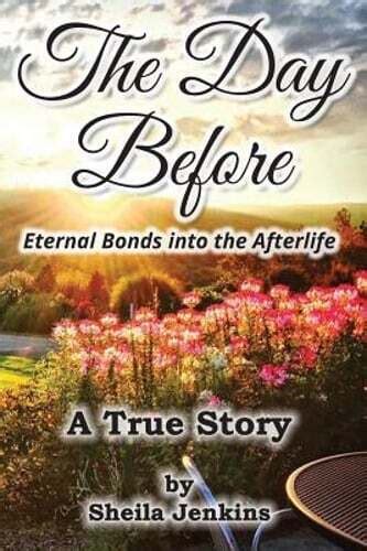 The Day Before Eternal Bonds Into The Afterlife A True Story - 