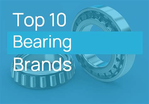 The Indispensable Guide to the Best Bearing Brands: Unlocking Exceptional Performance