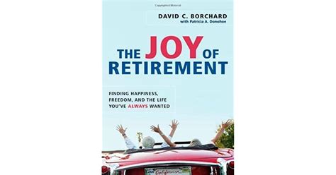 The Joy Of Retirement Finding Happiness Freedom And The - 