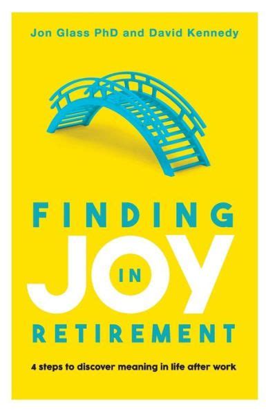 The Joy Of Retirement Finding Happiness Freedom And The - 