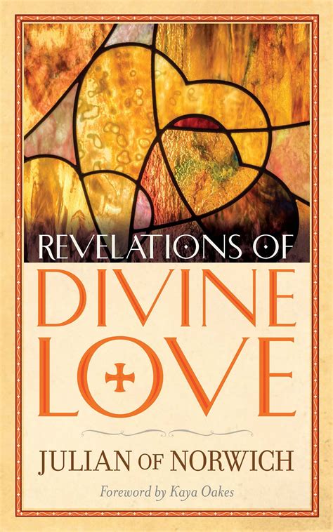 The Revelation Of Divine Love In Sixteen Showings Made To - 